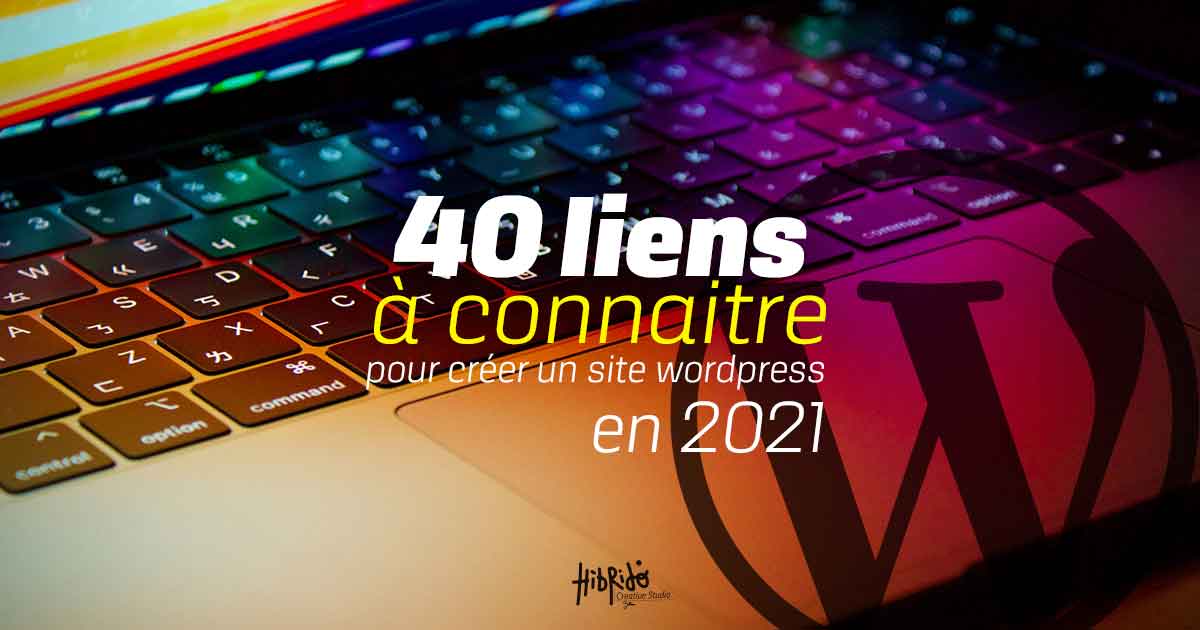 40 liens à connaitre pour créer un site wordpress en 2021