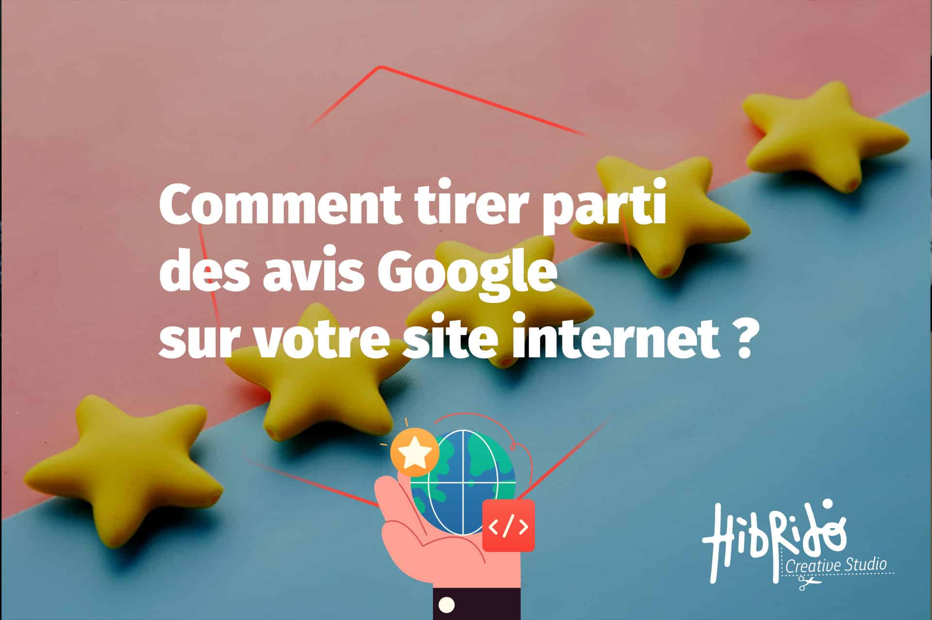 image mettant en avant le titre de l'article "Comment tirer parti des avis Google sur votre site Internet ?