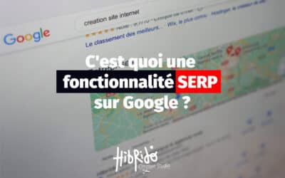 C'est quoi une fonctionnalité SERP sur Google ?