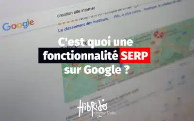 C'est quoi une fonctionnalité SERP sur Google ?