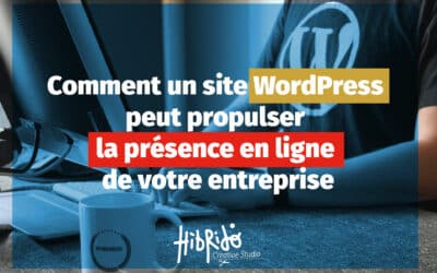 Comment un site WordPress peut propulser la présence en ligne de votre entreprise