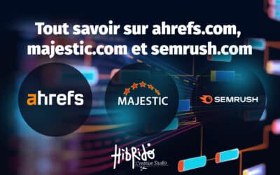 Tout savoir sur ahrefs.com, majestic.com et semrush.com