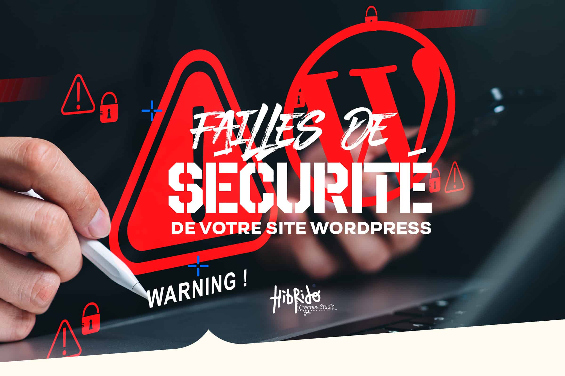 Failles WordPress : quels risques pour vos plugins et thèmes ?